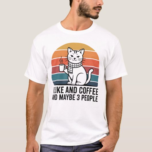 I Like Cats and Coffee and Maybe 3 People – Funny  Tシャツ (正面)