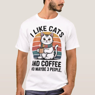 I Like Cats and Coffee and Maybe 3 People Shirt –  Tシャツ