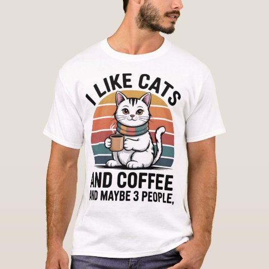 I Like Cats and Coffee and Maybe 3 People Shirt –  Tシャツ (正面)