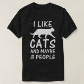 I Like Cats And Maybe Three People Funny Gift  Tシャツ (デザイン正面)