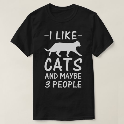 I Like Cats And Maybe Three People Funny Gift  Tシャツ (デザイン正面)