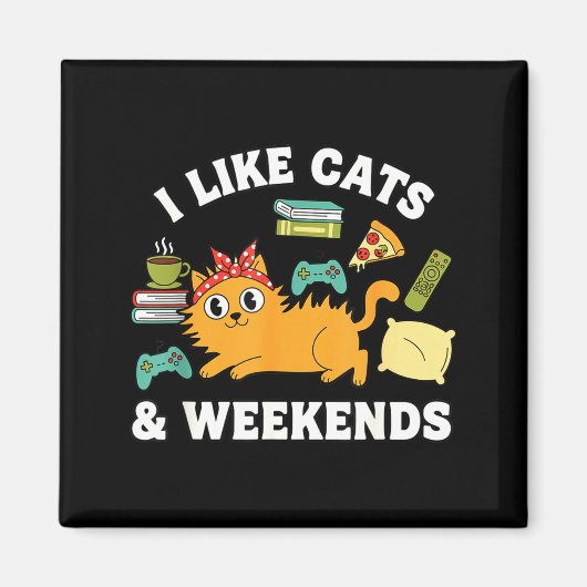 I Like Cats And Weekends Lover Funny Cozy Gamer Qu マグネット (正面)