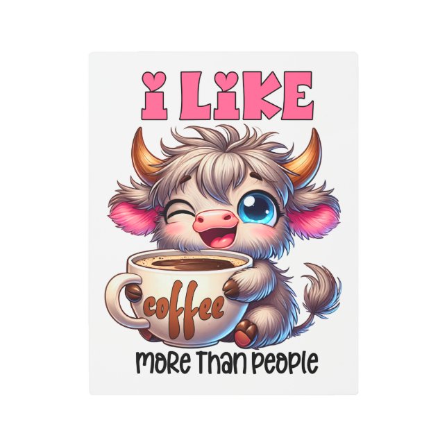 I Like Coffee More Than People  メタルプリント (正面)