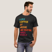 I Like Coffee My Aussie and Maybe Three People Ret Tシャツ (正面フル)