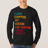 I Like Coffee My Aussie and Maybe Three People Ret Tシャツ (正面)