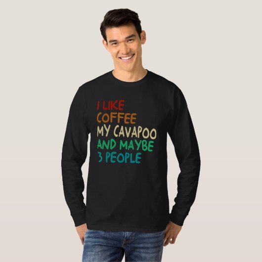 I Like Coffee My Cavapoo Dog And Maybe 3 People Vi Tシャツ (正面フル)
