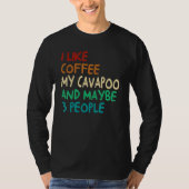 I Like Coffee My Cavapoo Dog And Maybe 3 People Vi Tシャツ (正面)