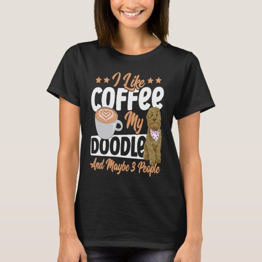 I Like Coffee My Doodle And Maybe 3 People Golden Tシャツ (正面)
