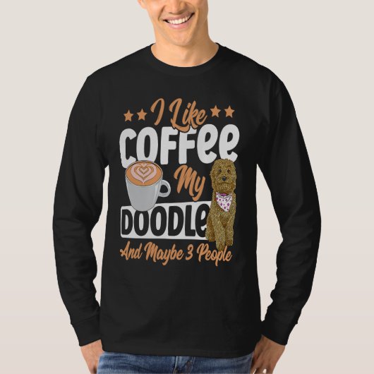 I Like Coffee My Doodle And Maybe 3 People Golden  Tシャツ (正面)
