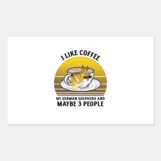 I like coffee my German shepherd and maybe 3 peopl 長方形シール (正面)