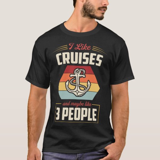 I Like Cruises And Maybe Like 3 People Nautical St Tシャツ (正面)