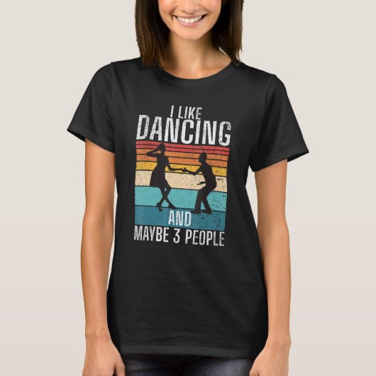 I like Dancing and maybe 3 People Dancing Love Dan Tシャツ (正面)