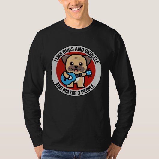 I Like Dogs And Ukulele And Maybe 3 People Ukulele Tシャツ (正面)