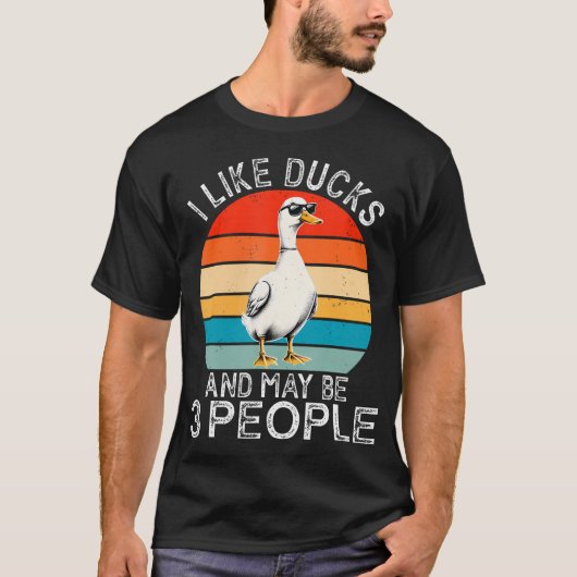I Like Ducks And Maybe 3 People Duck Funny Duck Tシャツ (正面)
