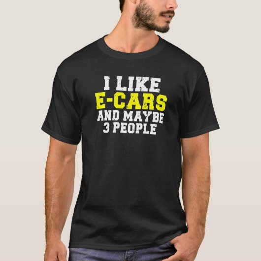 I like E Cars and maybe 3 People EV Electric Vehic Tシャツ (正面)