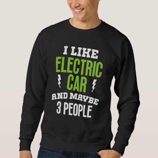 I like elctric car present electric vehicle owner スウェットシャツ (正面)