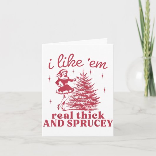 I Like em Real Thick And Sprucey Retro Christmas T カード (正面)