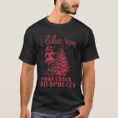 I Like em Real Thick And Sprucey Retro Christmas T Tシャツ (正面)