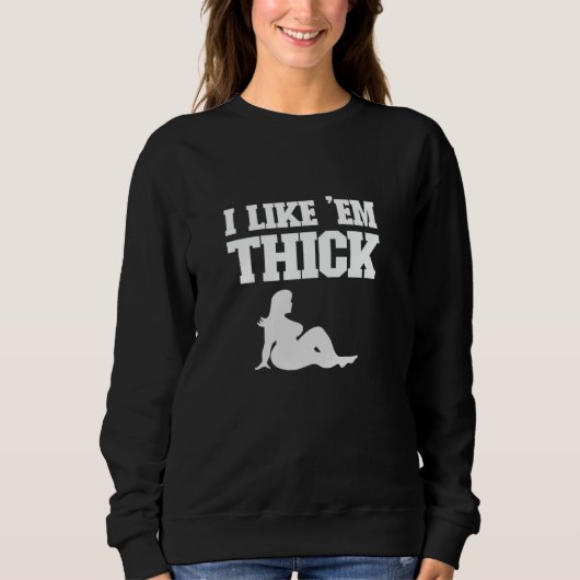 I Like 'Em Thick - Chubby Chaser Mens Funny スウェットシャツ (正面)