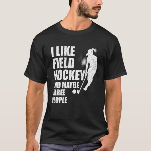 I Like Field Hockey And Maybe Three People Tシャツ (正面)