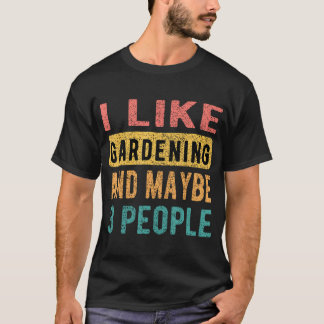 I Like Gardening And Maybe 3 People Funny Vintage Tシャツ