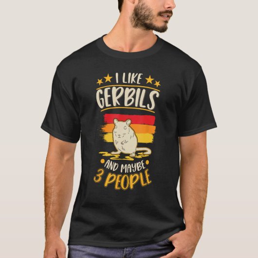 I Like Gerbils And Maybe 3 People Tシャツ (正面)