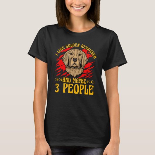 I like Golden Retriever and maybe 3 People Dog Say Tシャツ (正面)