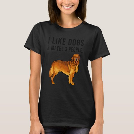 I Like Golden Retriever Dogs And Maybe 3 People Tシャツ (正面)