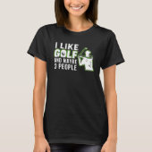 I Like Golf And Maybe 3 People   Golf Dad Fathers  Tシャツ (正面)