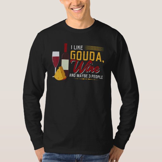 I Like Gouda  Wine and Maybe 3 People Tシャツ (正面)