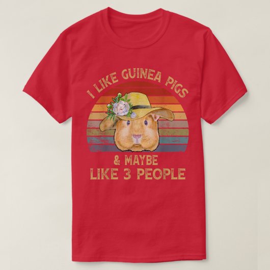 I Like Guinea Pigs and Maybe 3 People Guinea Pig Tシャツ (デザイン正面)