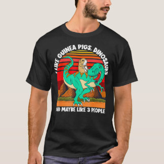 I Like Guinea Pigs Dinosaurs And Maybe 3 People Gu Tシャツ