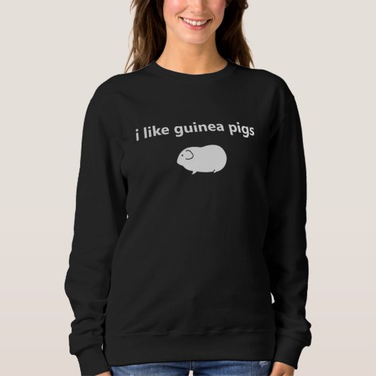 I Like Guinea Pigs Pet Animal Guinea Pig スウェットシャツ (正面)