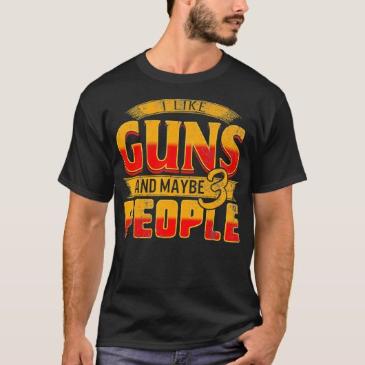 I Like Guns Maybe 3 People Pro Gun For Him Fathers Tシャツ (正面)