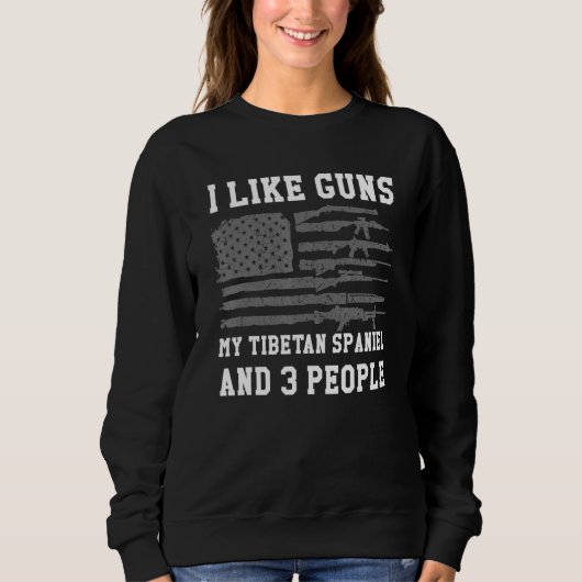 I Like Guns My Tibetan Spaniel And 3 People スウェットシャツ (正面)