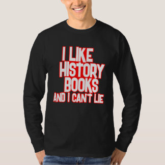 I Like History Books And I Can t Lie Tees Tシャツ