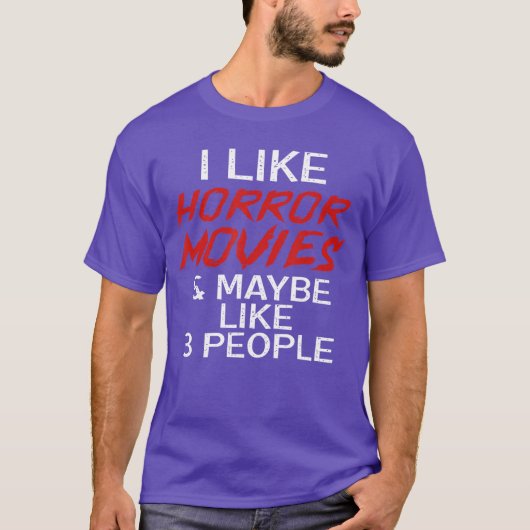 I Like Horror Movies And Maybe 3 People funny Tシャツ (正面)