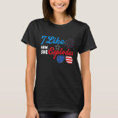 I Like How She Explodes 4th Of July  Independence  Tシャツ (正面)