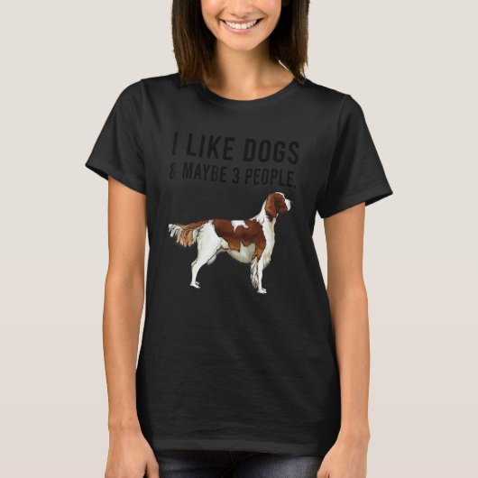 I Like Irish Red White Setter Dogs And Maybe 3 Peo Tシャツ (正面)