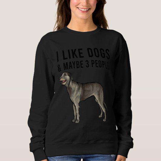 I Like Irish Wolfhound Dogs And Maybe 3 People スウェットシャツ (正面)