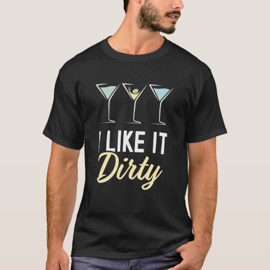 I Like It Dirty Dirty Martini Glass Drink Happy Ho Tシャツ (正面)
