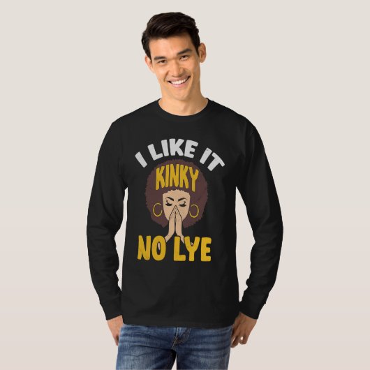 I Like It Kinky No Lye Afro Melanin Black Pride Af Tシャツ (正面フル)