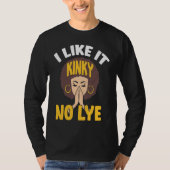 I Like It Kinky No Lye Afro Melanin Black Pride Af Tシャツ (正面)