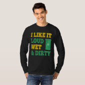 I Like It Loud Wet Dirty For Trash Collector Tシャツ (正面フル)