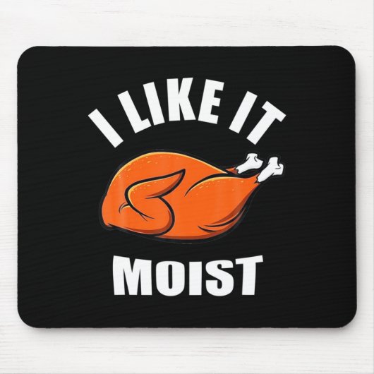 I Like It Moist Funny Thanksgiving  マウスパッド (正面)