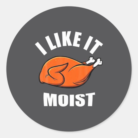 I Like It Moist Funny Thanksgiving  ラウンドシール (正面)