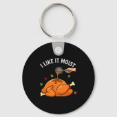 I Like It Moist Funny Thanksgiving Turkey Design F キーホルダー (正面)