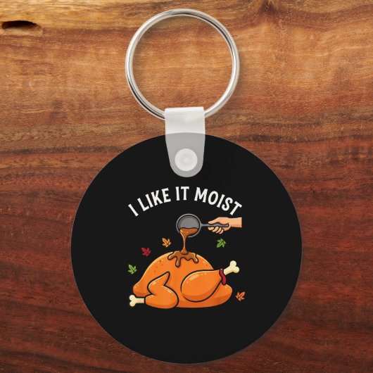 I Like It Moist Funny Thanksgiving Turkey Design F キーホルダー (正面)