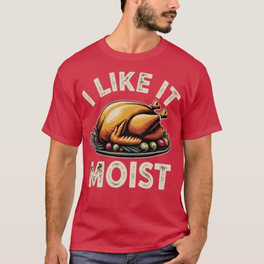 I Like it Moist Tシャツ (正面)
