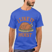 I Like it Moist Tシャツ (正面)